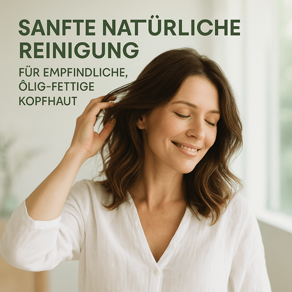 Sanfte natürliche Reinigung für empfindliche, ölig-fettige Kopfhaut Sanfte natürliche Reinigung für empfindliche, ölig-fettige Kopfhaut