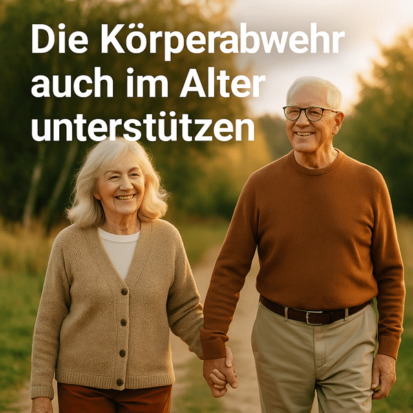 Die Körperabwehr auch im Alter unterstützen – was Forschung und Erfahrung heute zeigen