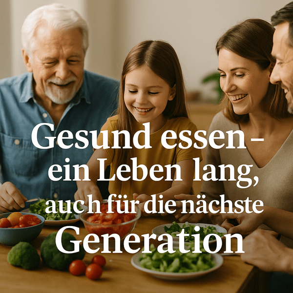 Gesund essen – ein Leben lang, auch für die nächste Generation