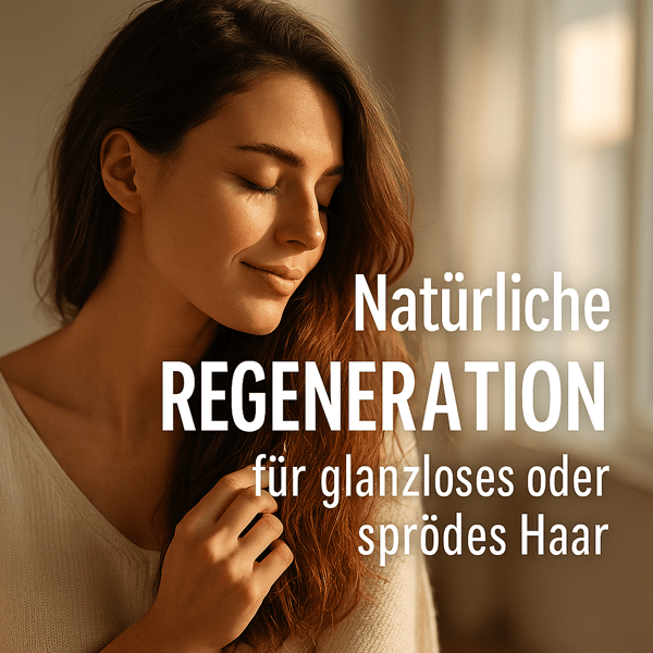Natürliche und nachhaltige Regeneration bei glanzlosem oder sprödem Haar - webinfos24