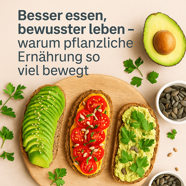 Besser essen, bewusster leben – warum pflanzliche Ernährung so viel bewegt