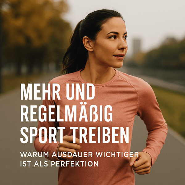 Mehr und regelmäßig Sport treiben – warum Ausdauer wichtiger ist als Perfektion Mehr und regelmäßig Sport treiben – warum Ausdauer wichtiger ist als Perfektion