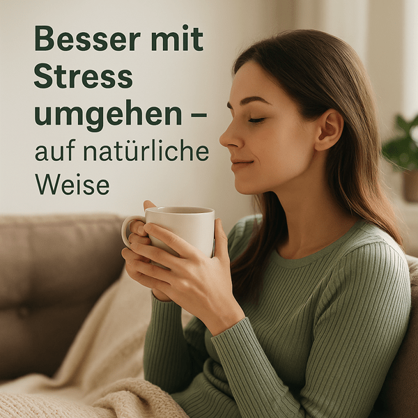 Besser mit Stress umgehen – auf natürliche Weise