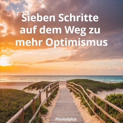 Sieben Schritte auf dem Weg zu mehr Optimismus